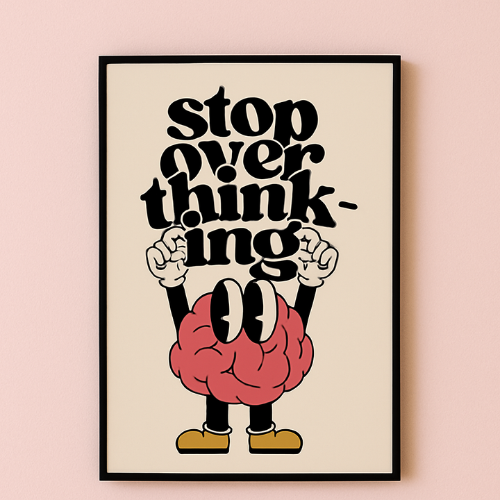 Stop Overthinking Print