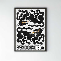 Every Dog Has Its Day Print