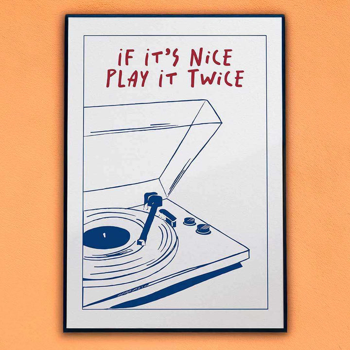 If It's Nice Play It Twice Print - Sickhaus - Quirky Home Accessories UK